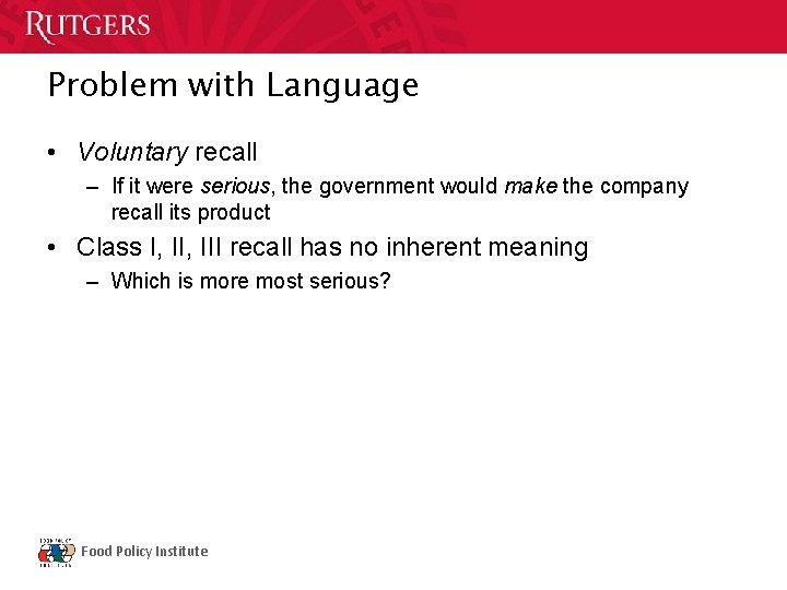 Problem with Language • Voluntary recall – If it were serious, the government would