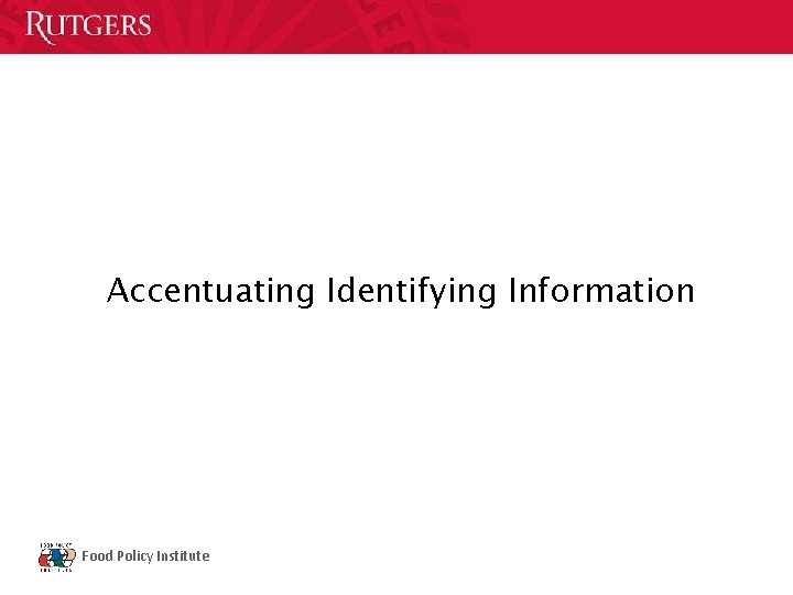 Accentuating Identifying Information Food Policy Institute 
