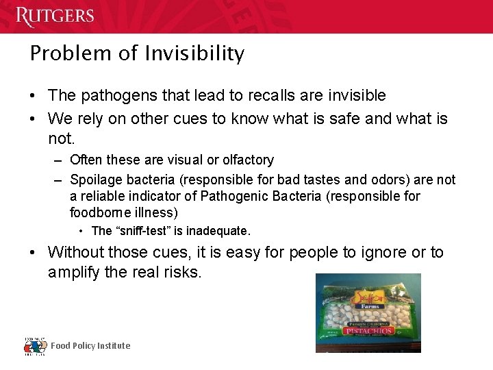 Problem of Invisibility • The pathogens that lead to recalls are invisible • We