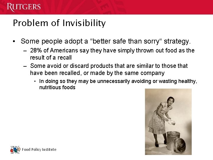 Problem of Invisibility • Some people adopt a “better safe than sorry“ strategy. –