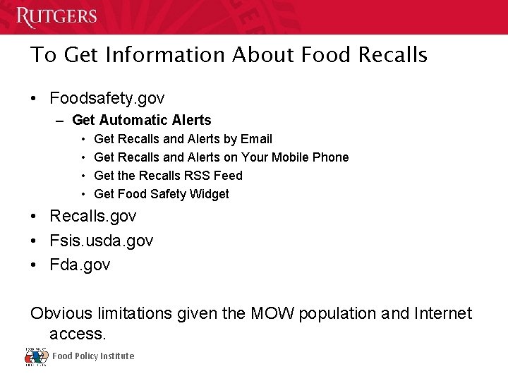 To Get Information About Food Recalls • Foodsafety. gov – Get Automatic Alerts •
