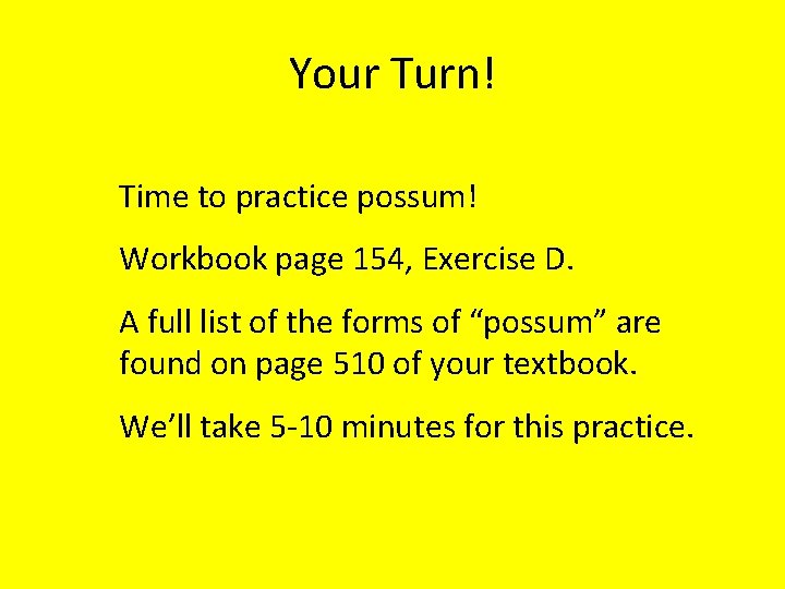 Your Turn! Time to practice possum! Workbook page 154, Exercise D. A full list