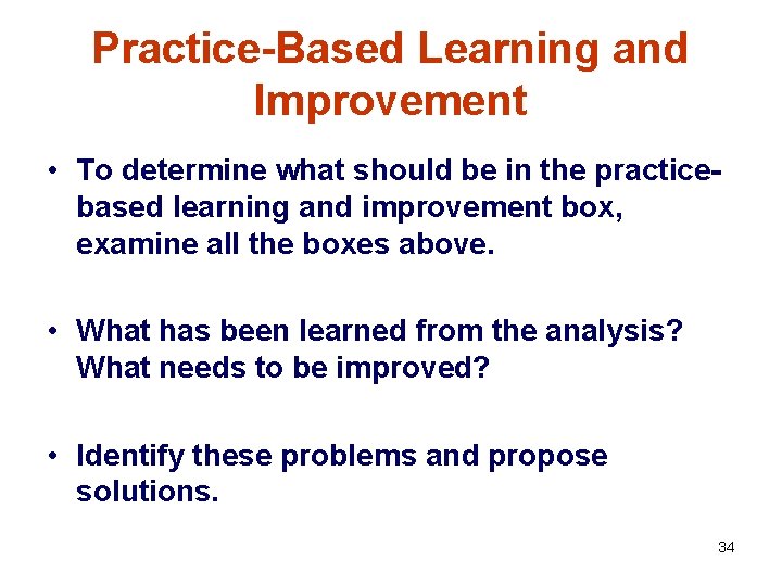 Practice-Based Learning and Improvement • To determine what should be in the practicebased learning