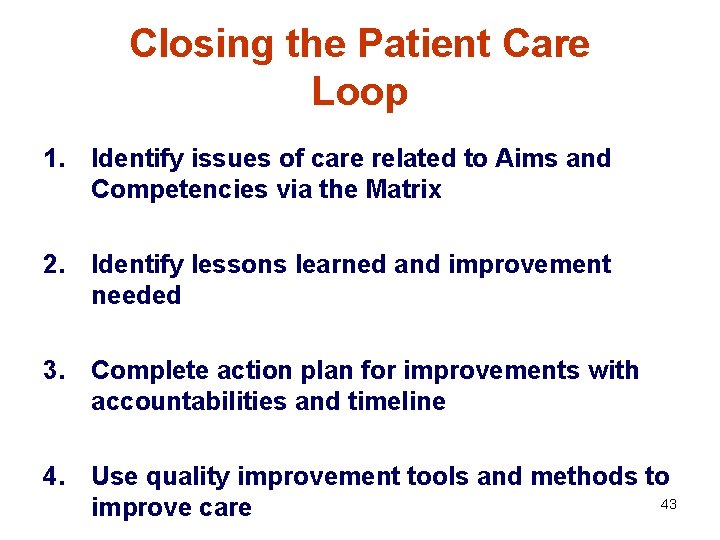 Closing the Patient Care Loop 1. Identify issues of care related to Aims and