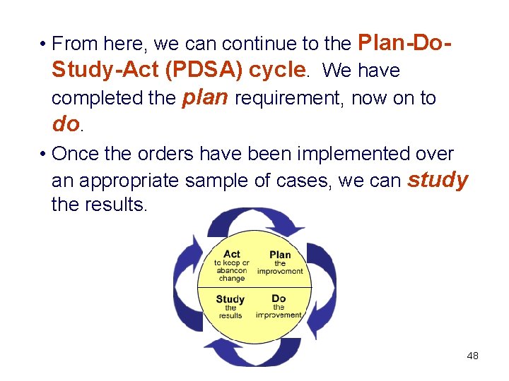  • From here, we can continue to the Plan-Do. Study-Act (PDSA) cycle. We