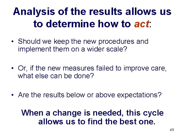 Analysis of the results allows us to determine how to act: • Should we