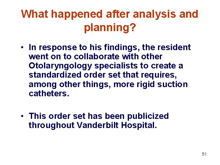 What happened after analysis and planning? • In response to his findings, the resident