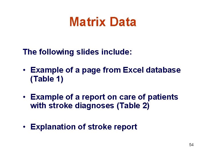 Matrix Data The following slides include: • Example of a page from Excel database