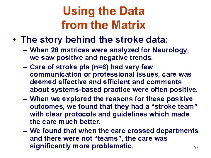 Using the Data from the Matrix • The story behind the stroke data: –