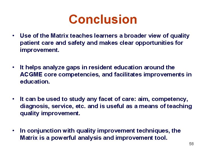 Conclusion • Use of the Matrix teaches learners a broader view of quality patient