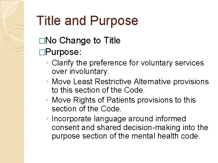 Title and Purpose �No Change to Title �Purpose: ◦ Clarify the preference for voluntary