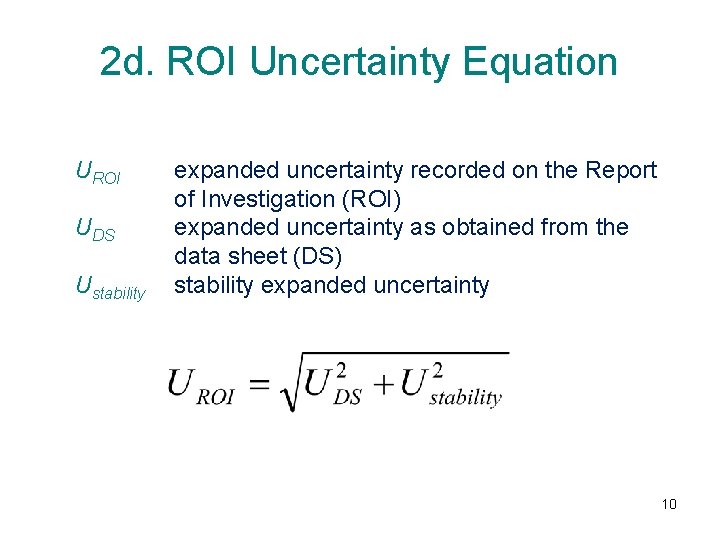 2 d. ROI Uncertainty Equation UROI UDS Ustability expanded uncertainty recorded on the Report