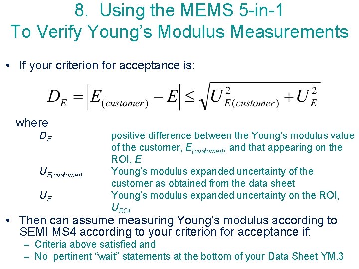 8. Using the MEMS 5 -in-1 To Verify Young’s Modulus Measurements • If your