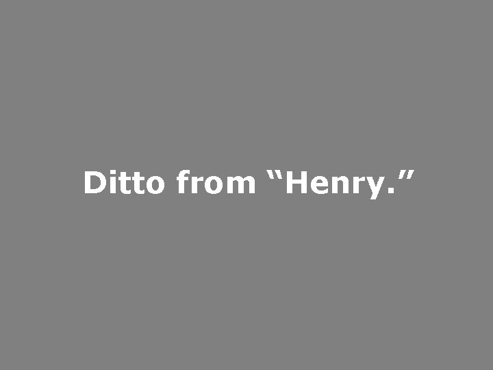 Ditto from “Henry. ” 