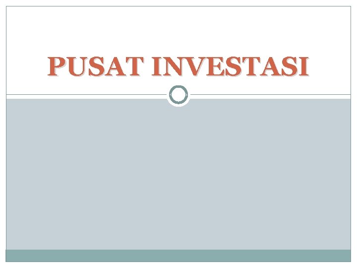 PUSAT INVESTASI 