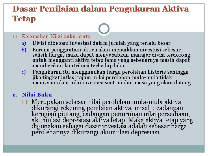 Dasar Penilaian dalam Pengukuran Aktiva Tetap � Kelemahan Nilai buku bruto a) Divisi dibebani