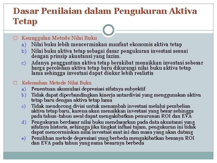 Dasar Penilaian dalam Pengukuran Aktiva Tetap � Keunggulan Metode Nilai Buku a) Nilai buku