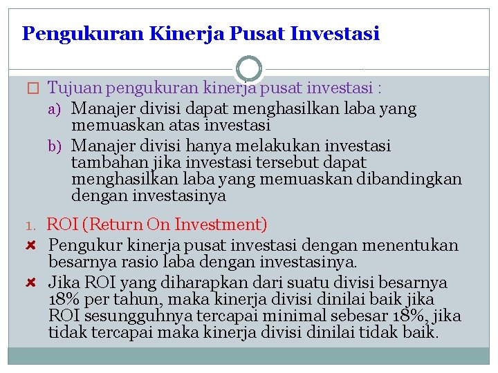 Pengukuran Kinerja Pusat Investasi � Tujuan pengukuran kinerja pusat investasi : a) Manajer divisi Pengukuran Kinerja Pusat Investasi � Tujuan pengukuran kinerja pusat investasi : a) Manajer divisi