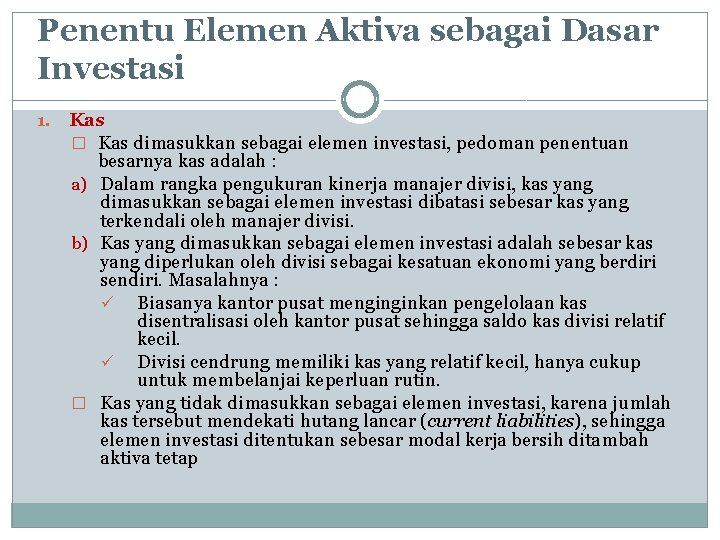 Penentu Elemen Aktiva sebagai Dasar Investasi 1. Kas � Kas dimasukkan sebagai elemen investasi,