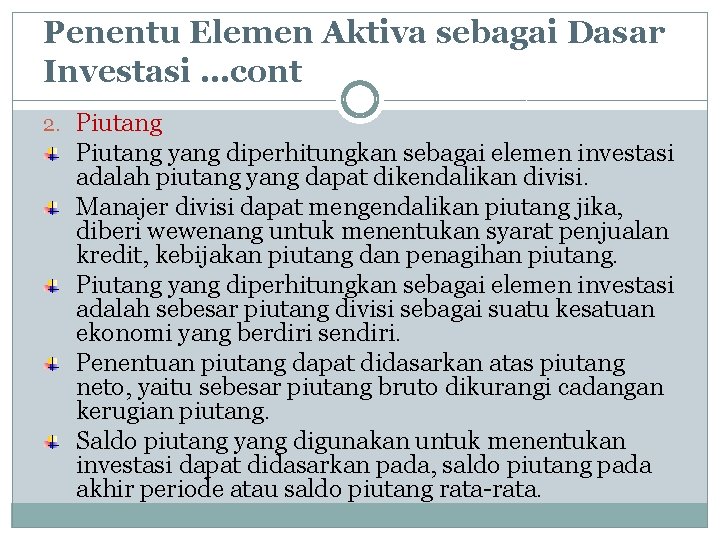 Penentu Elemen Aktiva sebagai Dasar Investasi …cont 2. Piutang yang diperhitungkan sebagai elemen investasi