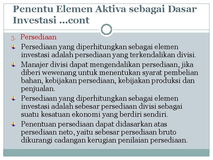 Penentu Elemen Aktiva sebagai Dasar Investasi …cont 3. Persediaan yang diperhitungkan sebagai elemen investasi