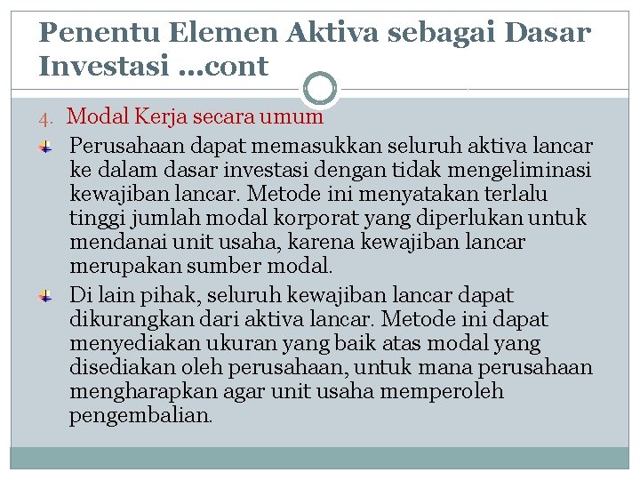 Penentu Elemen Aktiva sebagai Dasar Investasi …cont 4. Modal Kerja secara umum Perusahaan dapat