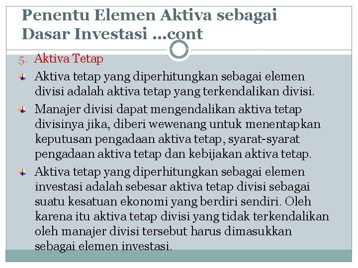 Penentu Elemen Aktiva sebagai Dasar Investasi …cont 5. Aktiva Tetap Aktiva tetap yang diperhitungkan