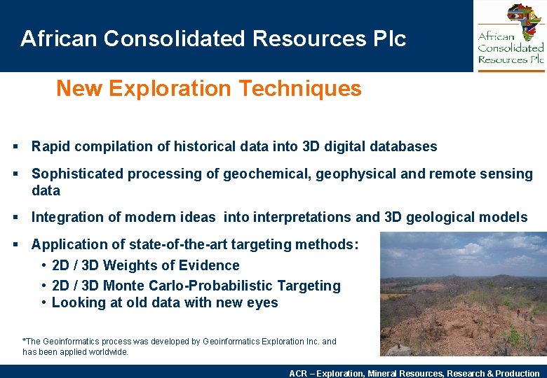 African Consolidated Resources Plc New Exploration Techniques § Rapid compilation of historical data into