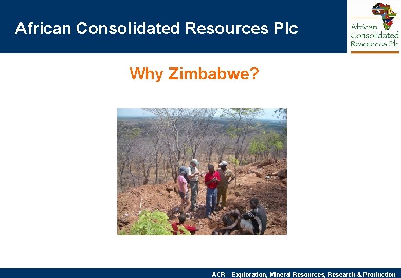 African Consolidated Resources Plc Opportunities in Zimbabwe have the potential to build a larger