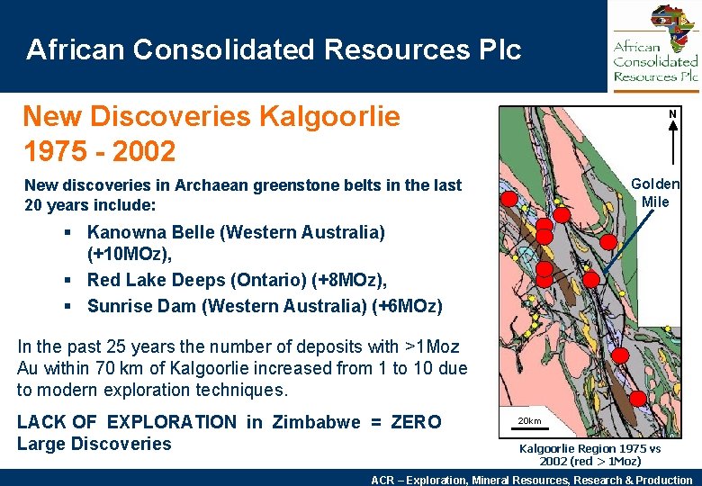 African Consolidated Resources Plc New Discoveries Kalgoorlie 1975 - 2002 N New discoveries in