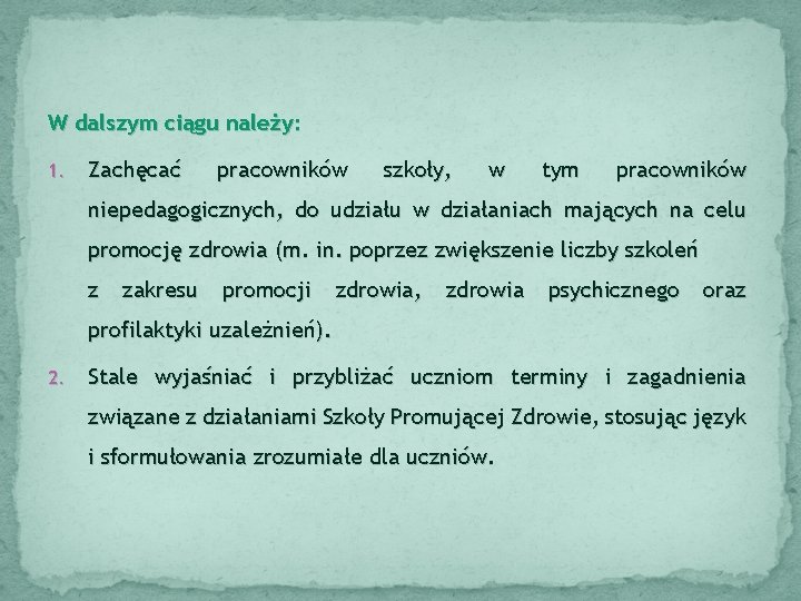 W dalszym ciągu należy: 1. Zachęcać pracowników szkoły, w tym pracowników niepedagogicznych, do udziału