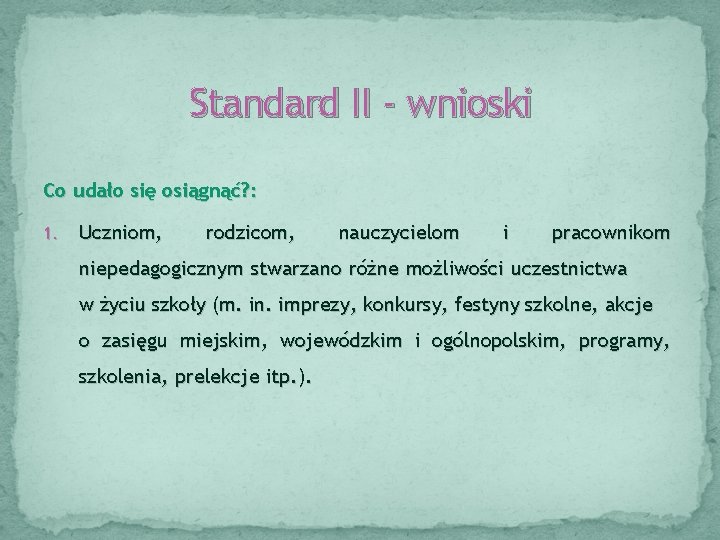 Standard II - wnioski Co udało się osiągnąć? : 1. Uczniom, rodzicom, nauczycielom i