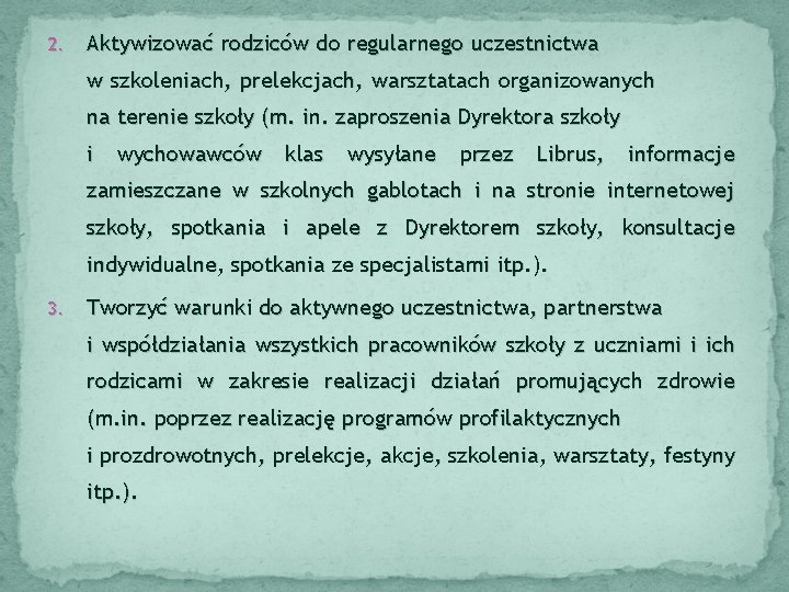 2. Aktywizować rodziców do regularnego uczestnictwa w szkoleniach, prelekcjach, warsztatach organizowanych na terenie szkoły