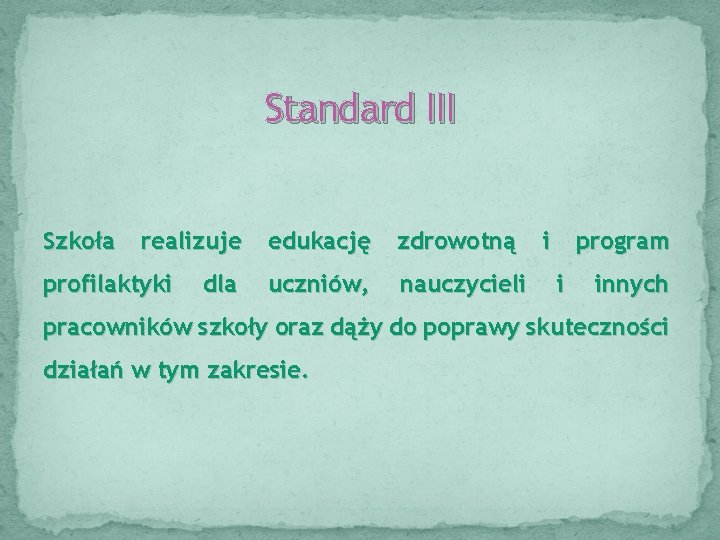 Standard III Szkoła realizuje profilaktyki dla edukację zdrowotną uczniów, nauczycieli i program i innych