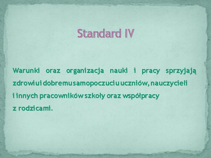 Standard IV Warunki oraz organizacja nauki i pracy sprzyjają zdrowiu i dobremu samopoczuciu uczniów,