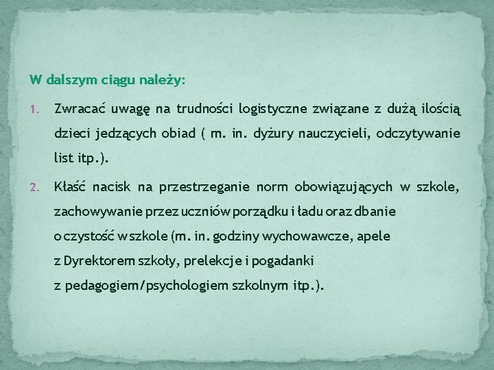 W dalszym ciągu należy: 1. Zwracać uwagę na trudności logistyczne związane z dużą ilością