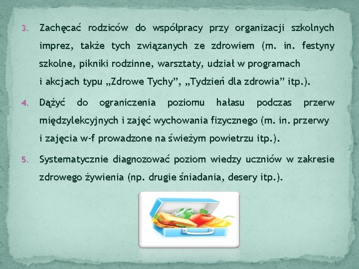 3. Zachęcać rodziców do współpracy przy organizacji szkolnych imprez, także tych związanych ze zdrowiem