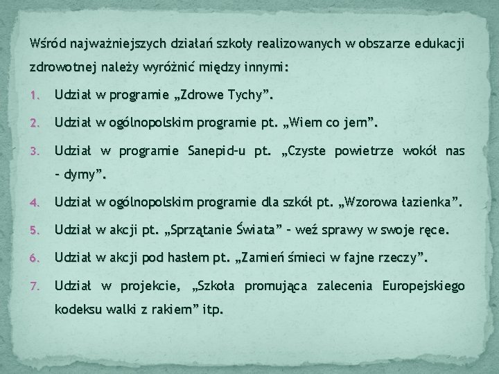 Wśród najważniejszych działań szkoły realizowanych w obszarze edukacji zdrowotnej należy wyróżnić między innymi: 1.