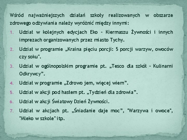 Wśród najważniejszych działań szkoły realizowanych w obszarze zdrowego odżywiania należy wyróżnić między innymi: 1.