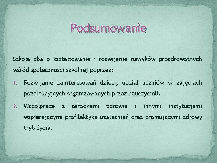 Podsumowanie Szkoła dba o kształtowanie i rozwijanie nawyków prozdrowotnych wśród społeczności szkolnej poprzez: 1.