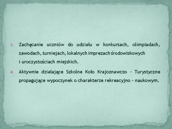 3. Zachęcanie uczniów do udziału w konkursach, olimpiadach, zawodach, turniejach, lokalnych imprezach środowiskowych i