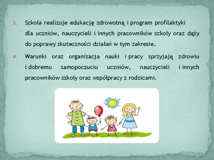 3. Szkoła realizuje edukację zdrowotną i program profilaktyki dla uczniów, nauczycieli i innych pracowników