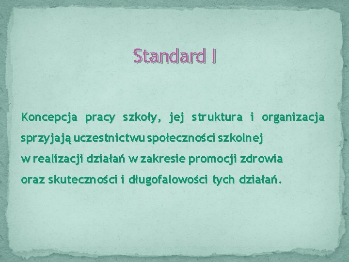 Standard I Koncepcja pracy szkoły, jej struktura i organizacja sprzyjają uczestnictwu społeczności szkolnej w