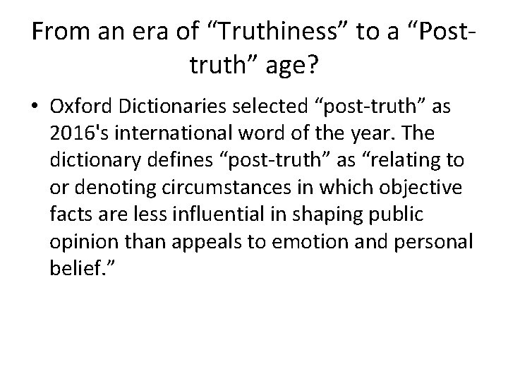 From an era of “Truthiness” to a “Posttruth” age? • Oxford Dictionaries selected “post-truth”