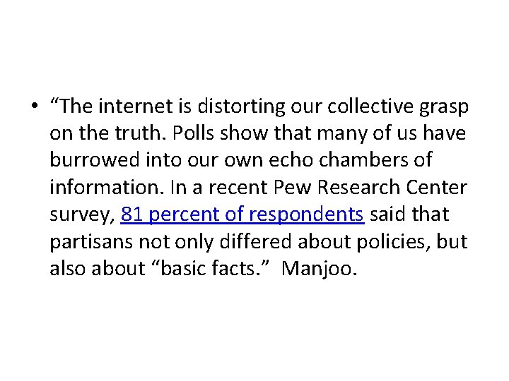  • “The internet is distorting our collective grasp on the truth. Polls show