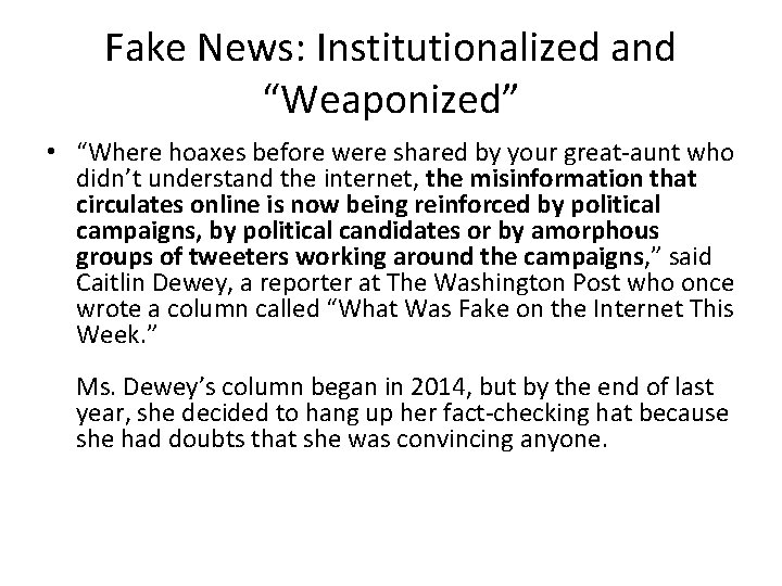 Fake News: Institutionalized and “Weaponized” • “Where hoaxes before were shared by your great-aunt