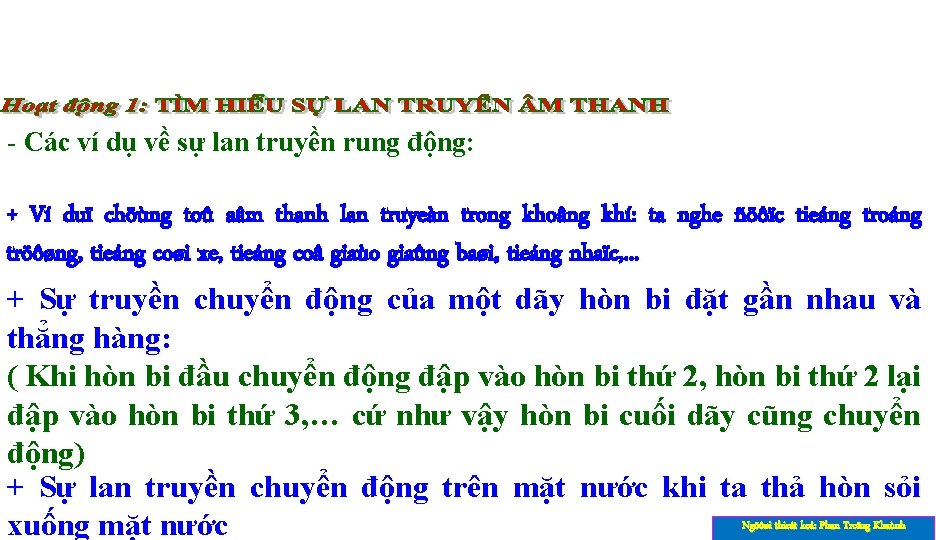 - Các ví dụ về sự lan truyền rung động: + Ví duï chöùng