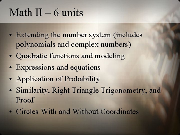 Math II – 6 units • Extending the number system (includes polynomials and complex