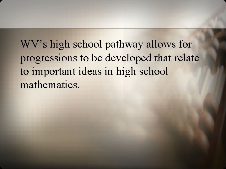 WV’s high school pathway allows for progressions to be developed that relate to important
