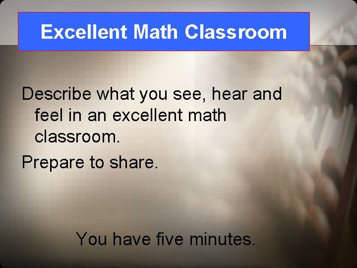 Excellent Math Classroom Describe what you see, hear and feel in an excellent math